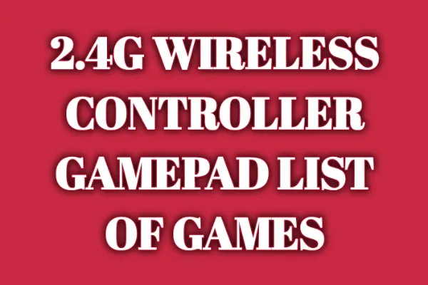 2.4G Wireless Controller Gamepad List of Games