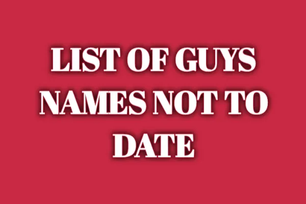 List of Guys Names Not to Date