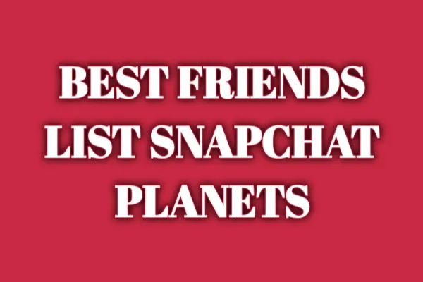 Best Friends List Snapchat Planets