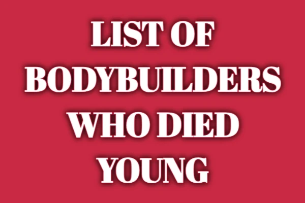 List of Bodybuilders Who Died Young