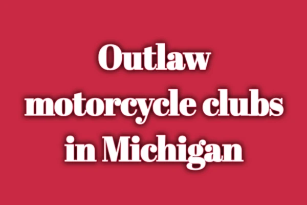 Outlaw Motorcycle Clubs in Michigan