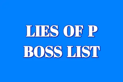 Lies of P Boss List